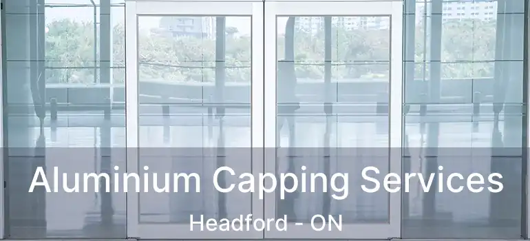  Aluminium Capping Services Headford - ON