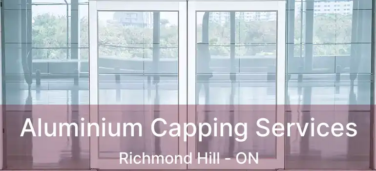  Aluminium Capping Services Richmond Hill - ON