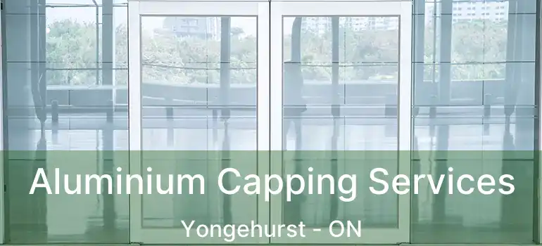  Aluminium Capping Services Yongehurst - ON