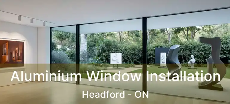  Aluminium Window Installation Headford - ON