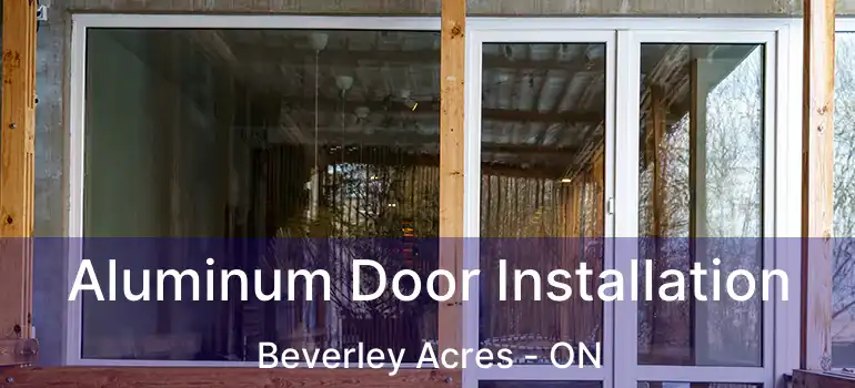  Aluminum Door Installation Beverley Acres - ON