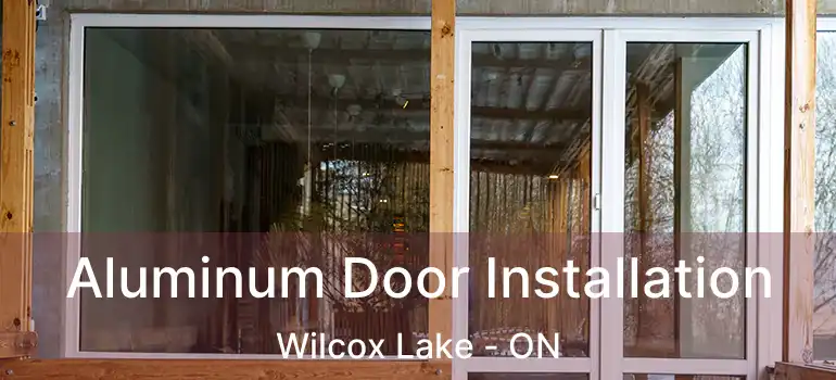  Aluminum Door Installation Wilcox Lake - ON