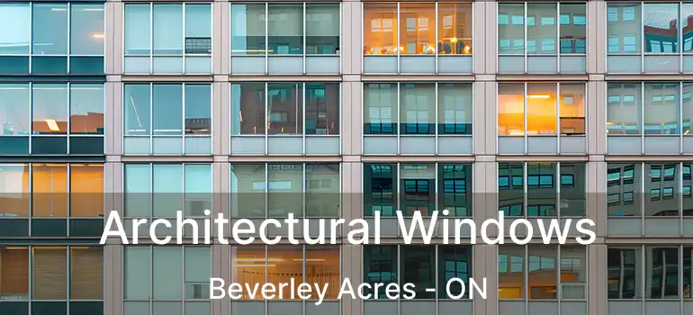  Architectural Windows Beverley Acres - ON