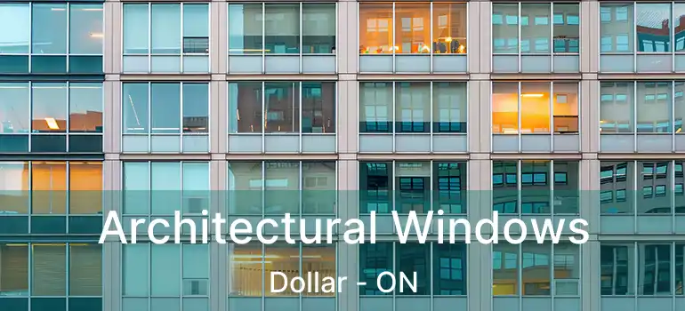  Architectural Windows Dollar - ON