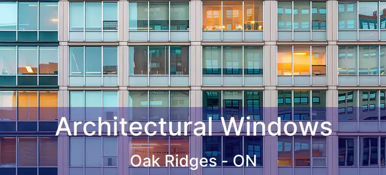  Architectural Windows Oak Ridges - ON
