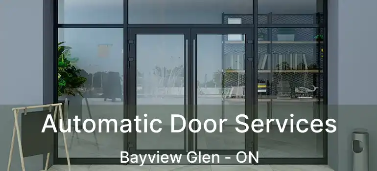  Automatic Door Services Bayview Glen - ON