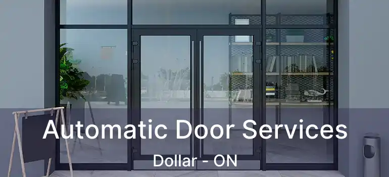  Automatic Door Services Dollar - ON