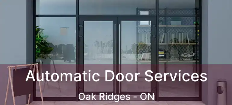  Automatic Door Services Oak Ridges - ON