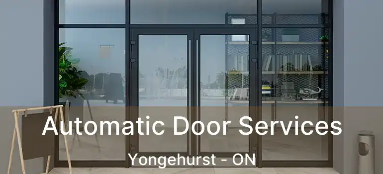  Automatic Door Services Yongehurst - ON