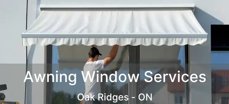  Awning Window Services Oak Ridges - ON