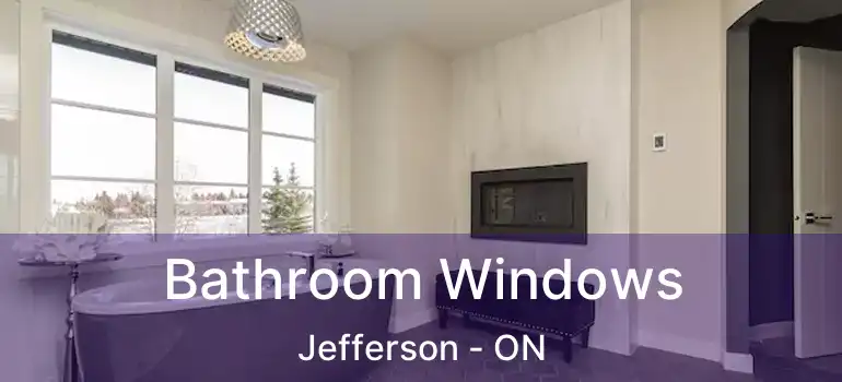  Bathroom Windows Jefferson - ON
