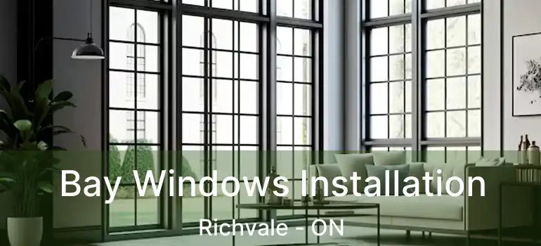  Bay Windows Installation Richvale - ON