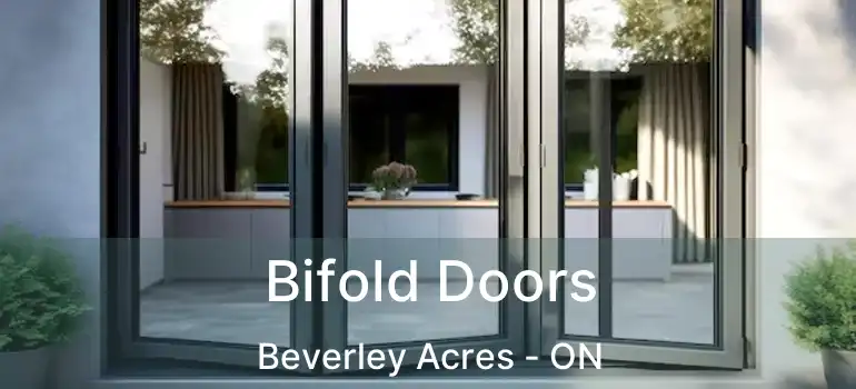  Bifold Doors Beverley Acres - ON