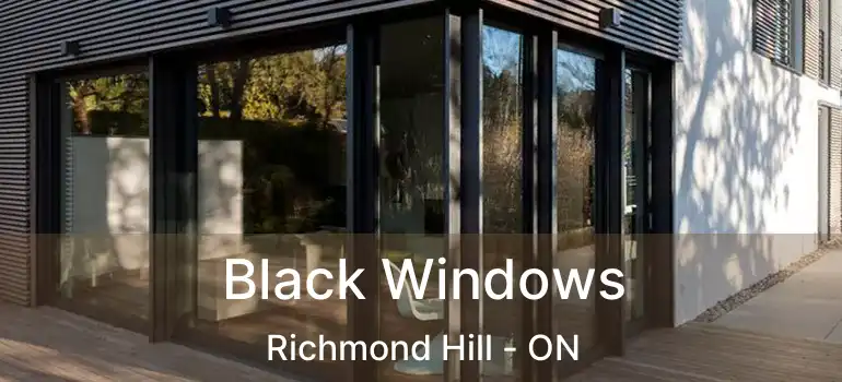  Black Windows Richmond Hill - ON