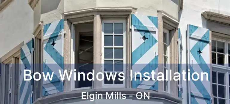  Bow Windows Installation Elgin Mills - ON