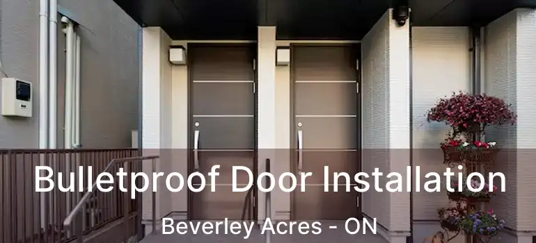  Bulletproof Door Installation Beverley Acres - ON