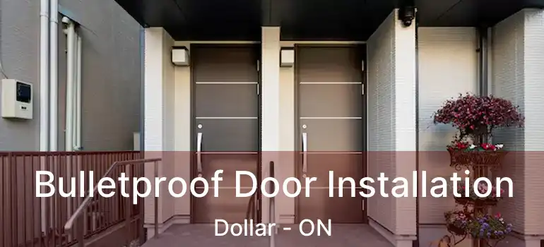  Bulletproof Door Installation Dollar - ON
