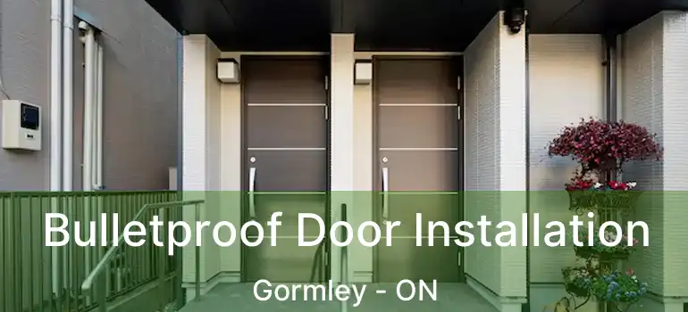  Bulletproof Door Installation Gormley - ON