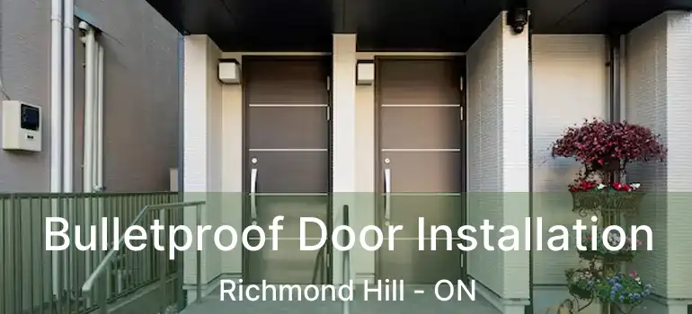  Bulletproof Door Installation Richmond Hill - ON
