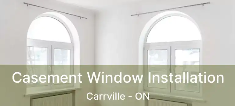  Casement Window Installation Carrville - ON