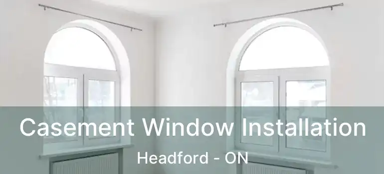  Casement Window Installation Headford - ON