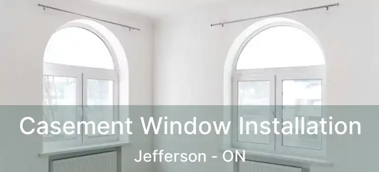  Casement Window Installation Jefferson - ON