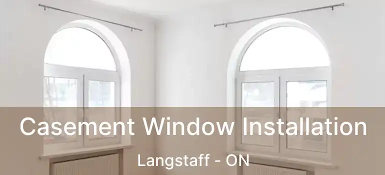  Casement Window Installation Langstaff - ON