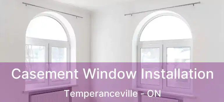  Casement Window Installation Temperanceville - ON