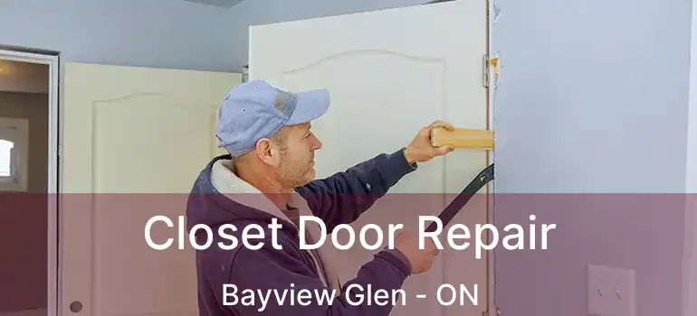  Closet Door Repair Bayview Glen - ON