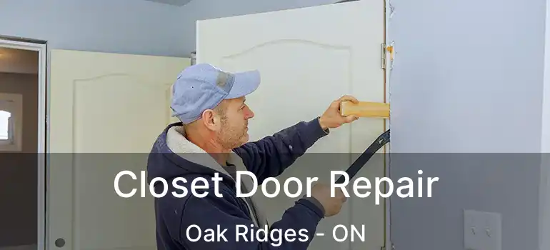  Closet Door Repair Oak Ridges - ON