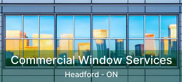  Commercial Window Services Headford - ON