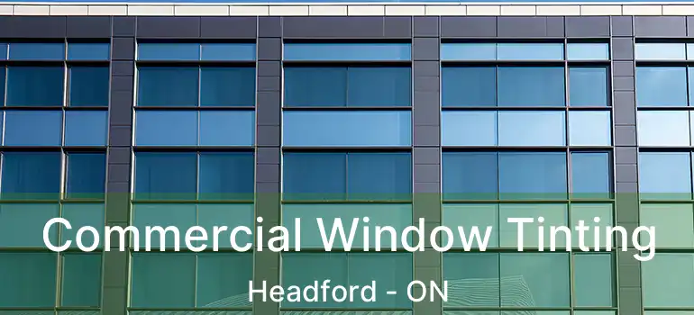  Commercial Window Tinting Headford - ON