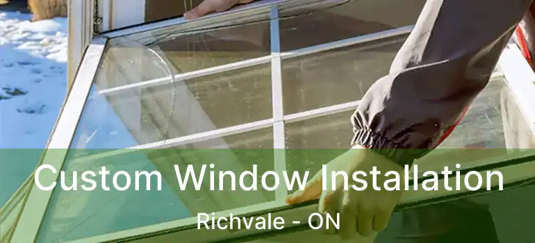  Custom Window Installation Richvale - ON