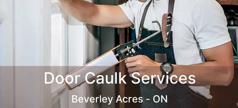  Door Caulk Services Beverley Acres - ON