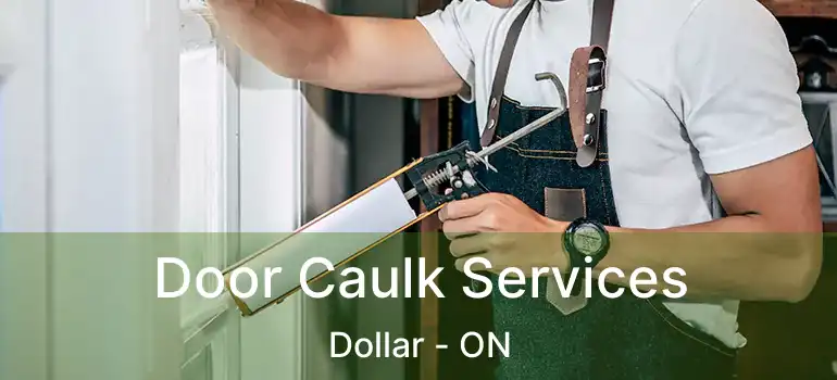  Door Caulk Services Dollar - ON