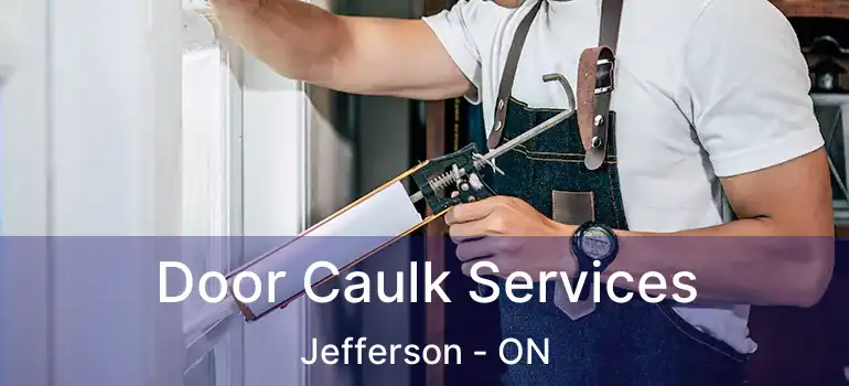  Door Caulk Services Jefferson - ON