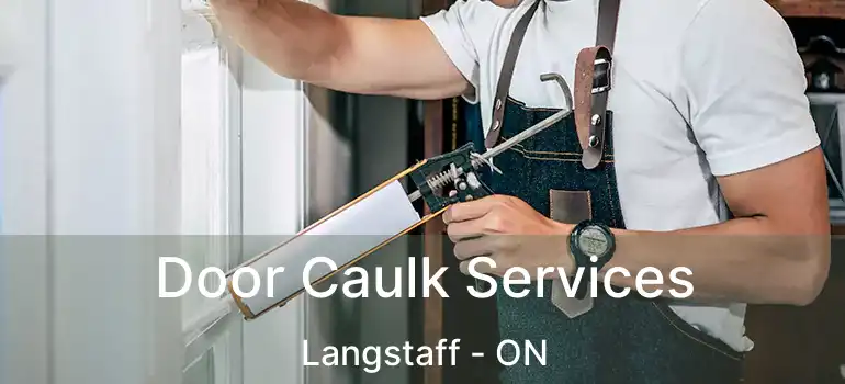  Door Caulk Services Langstaff - ON