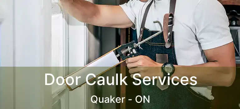  Door Caulk Services Quaker - ON