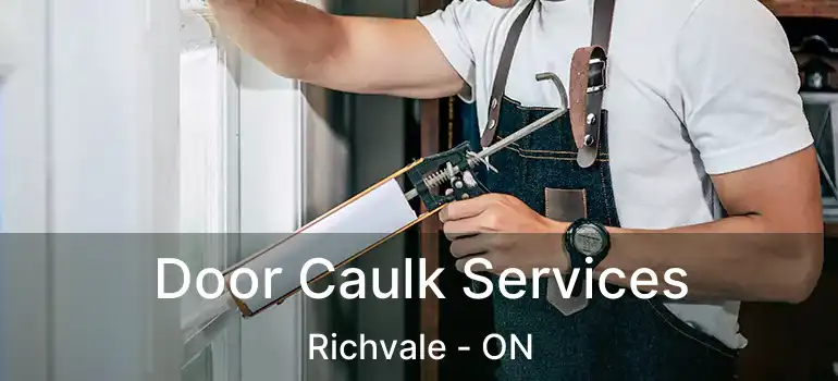  Door Caulk Services Richvale - ON