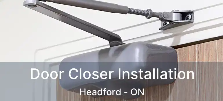  Door Closer Installation Headford - ON