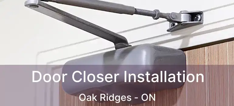  Door Closer Installation Oak Ridges - ON
