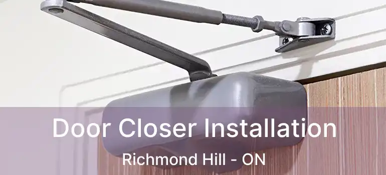  Door Closer Installation Richmond Hill - ON