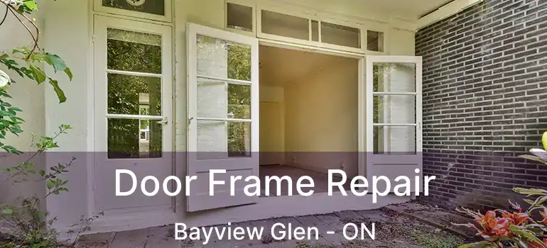  Door Frame Repair Bayview Glen - ON