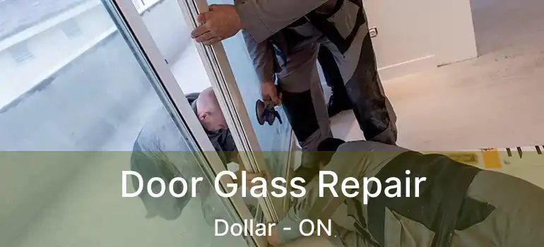  Door Glass Repair Dollar - ON