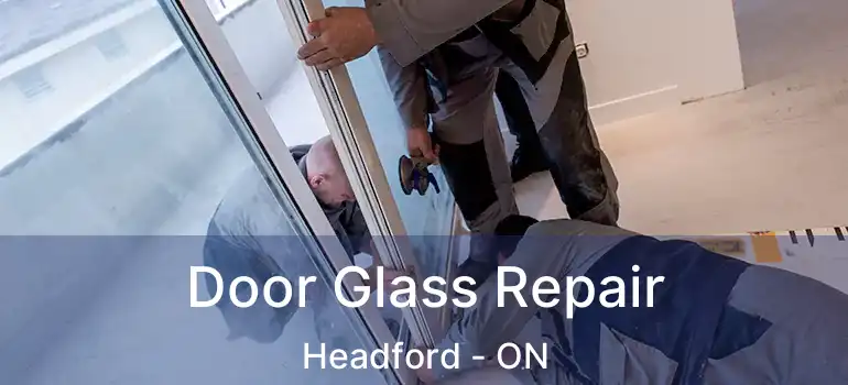  Door Glass Repair Headford - ON