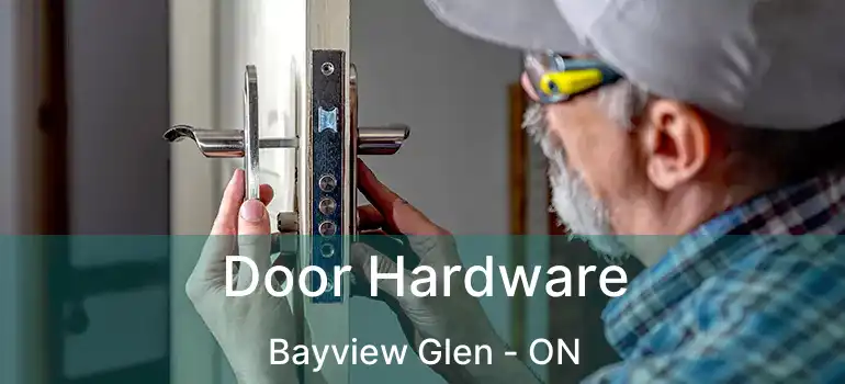  Door Hardware Bayview Glen - ON