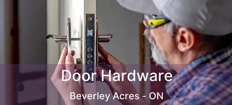  Door Hardware Beverley Acres - ON