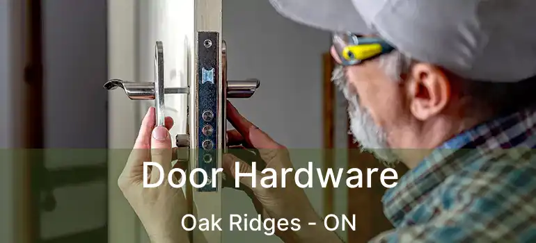  Door Hardware Oak Ridges - ON