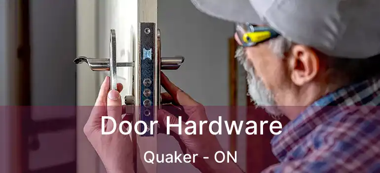 Door Hardware Quaker - ON