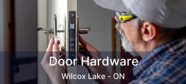  Door Hardware Wilcox Lake - ON
